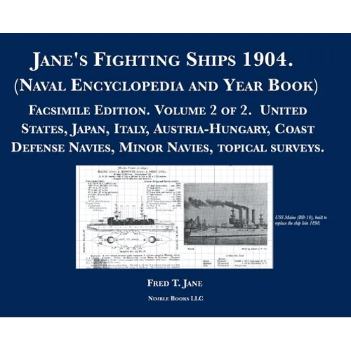 Jane's Fighting Ships 1904. (Naval Encyclopedia and Year Book): Facsimile Edition. Volume 2 of 2. United States, Japan, Italy, Austria-Hungary, Coast