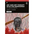 Art and Art Therapy with the Imprisoned: Re-Creating Identity - Paperback