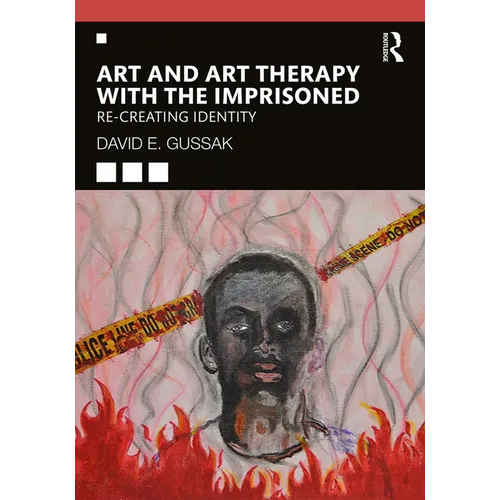 Art and Art Therapy with the Imprisoned: Re-Creating Identity - Paperback