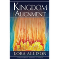 Kingdom Alignment: An Illumination of the King - Paperback