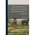The Hermitage-zoar Note-book And Journal Of Travel