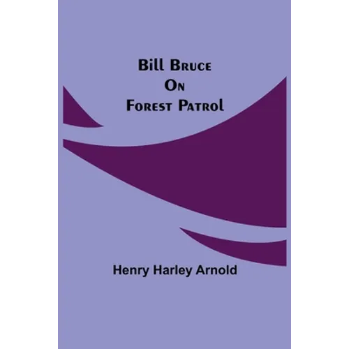 Bill Bruce On Forest Patrol - Paperback