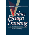 Value-Focused Thinking: A Path to Creative Decisionmaking - Paperback