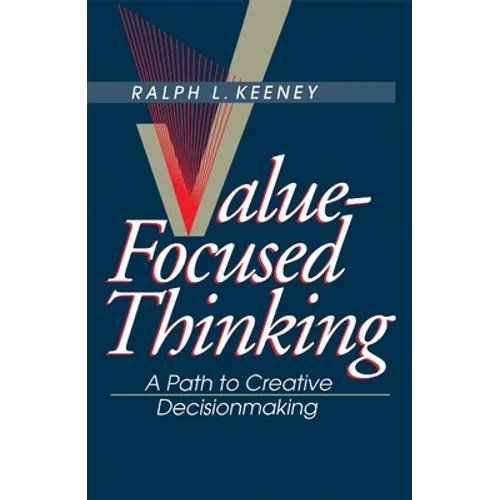 Value-Focused Thinking: A Path to Creative Decisionmaking - Paperback
