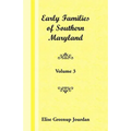 Early Families of Southern Maryland: Volume 3