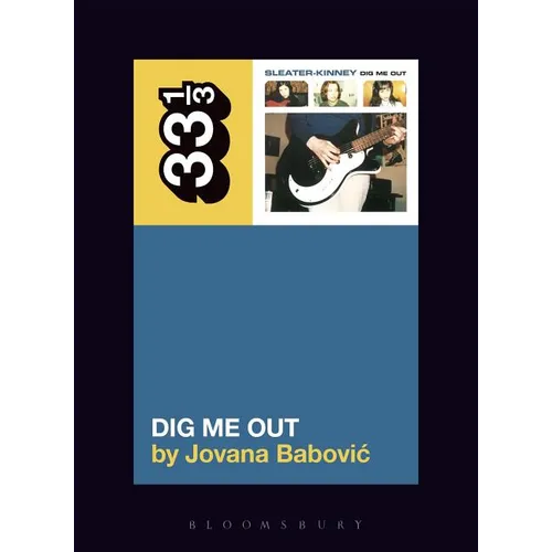 Sleater-Kinney's Dig Me Out - Paperback