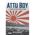 Attu Boy: A Young Alaskan's WWII Memoir - Paperback