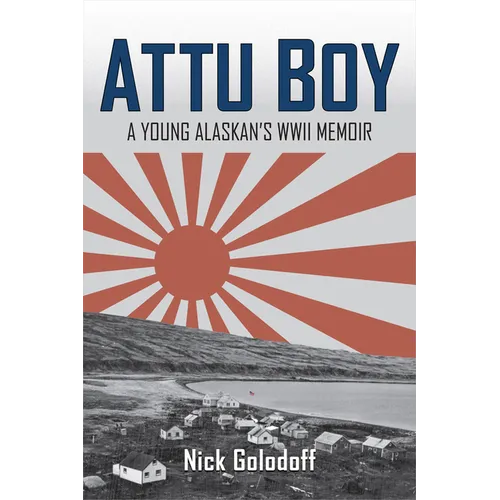 Attu Boy: A Young Alaskan's WWII Memoir - Paperback