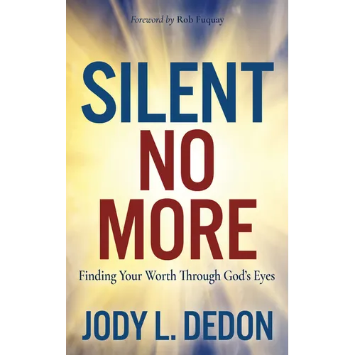 Silent No More: Finding Your Worth Through God's Eyes - Paperback