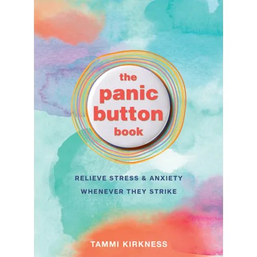 The Panic Button Book: Relieve Stress and Anxiety Whenever They Strike - Paperback