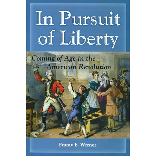 In Pursuit of Liberty: Coming of Age in the American Revolution