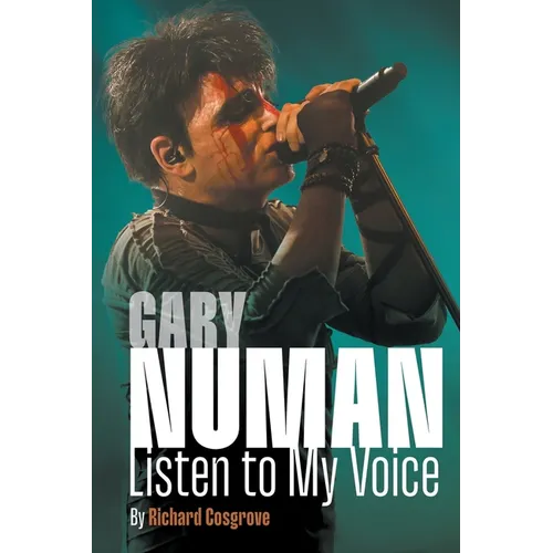 Gary Numan: Listen to my Voice - Paperback