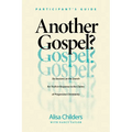 Another Gospel? Participant's Guide: Six Sessions on the Search for Truth in Response to the Claims of Progressive Christianity - Paperback