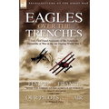 Eagles Over the Trenches: Two First Hand Accounts of the American Escadrille at War in the Air During World War 1-Flying For France: With the American