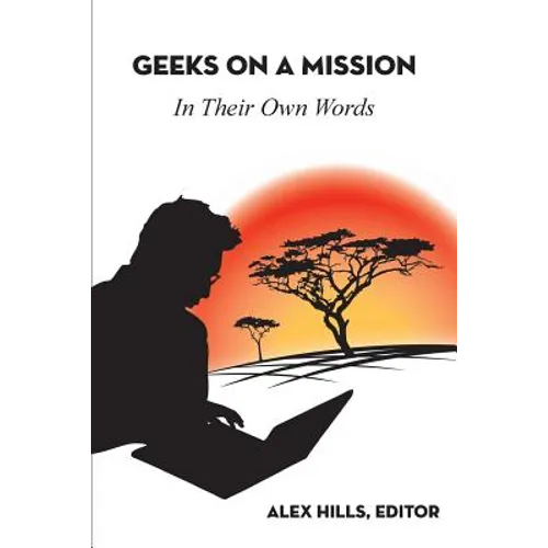 Geeks on a Mission: In Their Own Words - Paperback