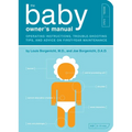 The Baby Owner's Manual: Operating Instructions, Trouble-Shooting Tips, and Advice on First-Year Maintenance - Paperback