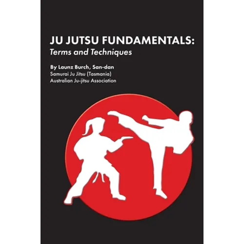 Ju Jutsu Fundamentals: Terms and Techniques - Paperback
