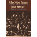 Buffalo Soldier Regiment: History of the Twenty-Fifth United States Infantry, 1869-1926