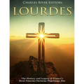 Lourdes: The History and Legacy of France's Most Famous Christian Pilgrimage Site - Paperback