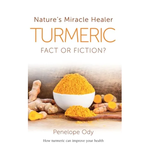 Turmeric: Nature's Miracle Healer: Fact or Fiction - Paperback