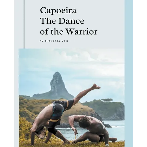 Capoeira The Dance of the Warrior - Paperback