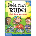 Dude, That's Rude!: (Get Some Manners) - Paperback