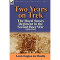 Two Years on Trek: the Royal Sussex Regiment in the Second Boer War, 1899-1902
