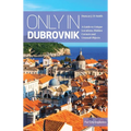 Only in Dubrovnik: A Guide to Unique Locations, Hidden Corners and Unusual Objects - Paperback