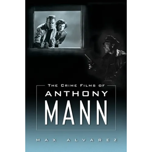 Crime Films of Anthony Mann - Paperback