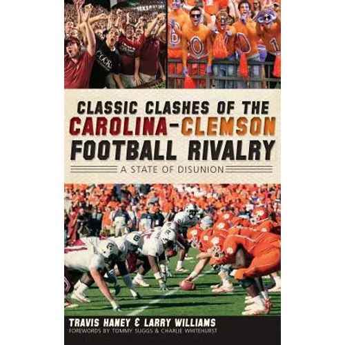 Classic Clashes of the Carolina-Clemson Football Rivalry: A State of Disunion