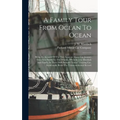 A Family Tour From Ocean To Ocean: Being An Account Of The First Amateur Motor Car Journey From The Pacific To The Atlantic, Whereby J.m. Murdock And