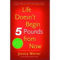 Life Doesn't Begin 5 Pounds from Now - Paperback