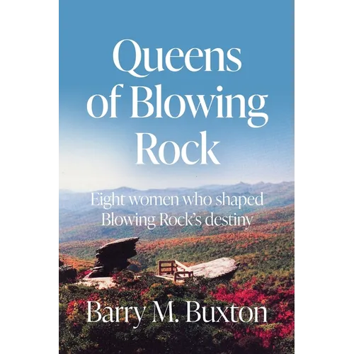 Queens of Blowing Rock: Eight women who shaped Blowing Rock's destiny
