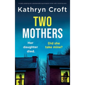 Two Mothers: A totally gripping and unputdownable psychological thriller with a shocking twist - Paperback