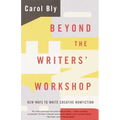 Beyond the Writers' Workshop: New Ways to Write Creative Nonfiction - Paperback