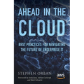 Ahead in the Cloud: Best Practices for Navigating the Future of Enterprise IT - Paperback