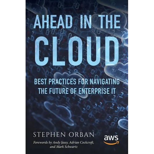Ahead in the Cloud: Best Practices for Navigating the Future of Enterprise IT - Paperback