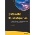 Systematic Cloud Migration: A Hands-On Guide to Architecture, Design, and Technical Implementation - Paperback