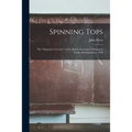 Spinning Tops: the "Operatives' Lecture" of the British Association Meeting at Leeds, 6th September, 1890 - Paperback