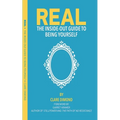 Real: The Inside Out Guide to Being Yourself - Paperback