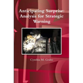 Anticipating Surprise: Analysis for Strategic Warning - Paperback