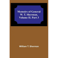 Memoirs of General W. T. Sherman, Volume II. Part 3