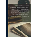 A Brief History of Pawnbroking, With Full Narrative of how the Act of 1872 was Fought for and Obtained and the Stolen Goods Bill Opposed and Defeated