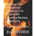 Arizona Fire Protection Systems C16 Exam Self Practice Review Questions - Paperback