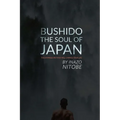 Bushido, The Soul of Japan: This Japanese Method Will Change Your Life - Paperback