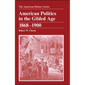 American Politics in the Gilded Age: 1868 - 1900