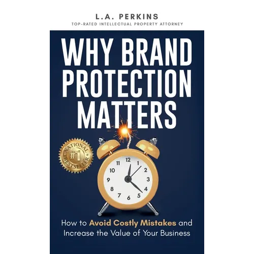 Why Brand Protection Matters: How to Avoid Costly Mistakes and Increase the Value of Your Business