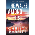 He Walks Among Us: A Chilling Alaskan Mystery - Paperback