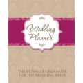 Wedding Planner: The Ultimate Organizer for the Blushing Bride - Paperback