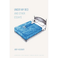 Under My Bed and Other Essays - Paperback
